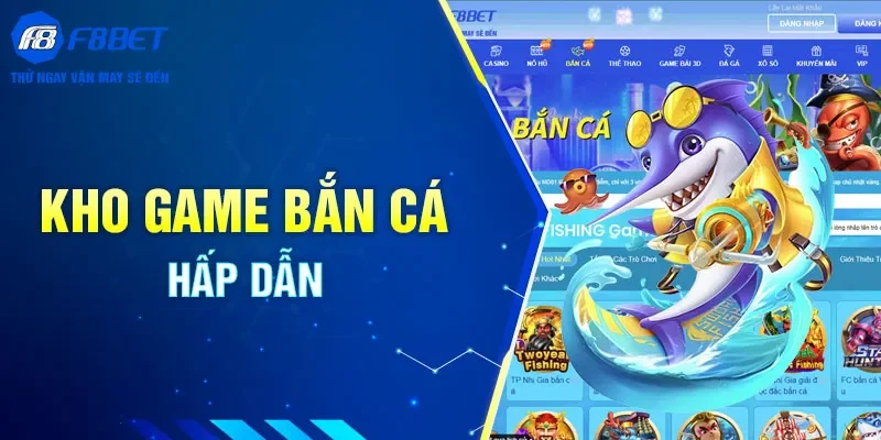 Các game bắn cá tại sảnh F8bet