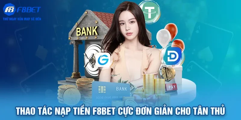 Hướng dẫn nạp tiền vào tài khoản F8bet