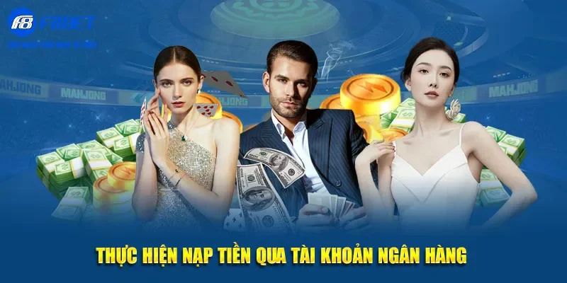 Nạp tiền vào F8bet qua ngân hàng online