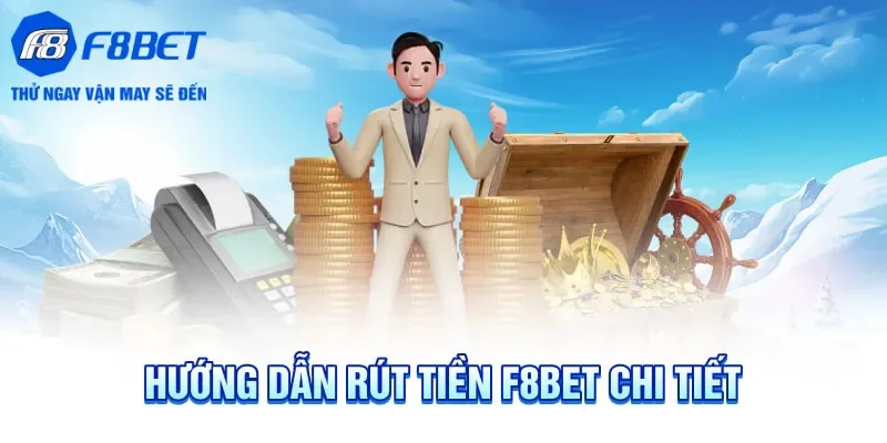 Các bước rút tiền tài khoản F8bet