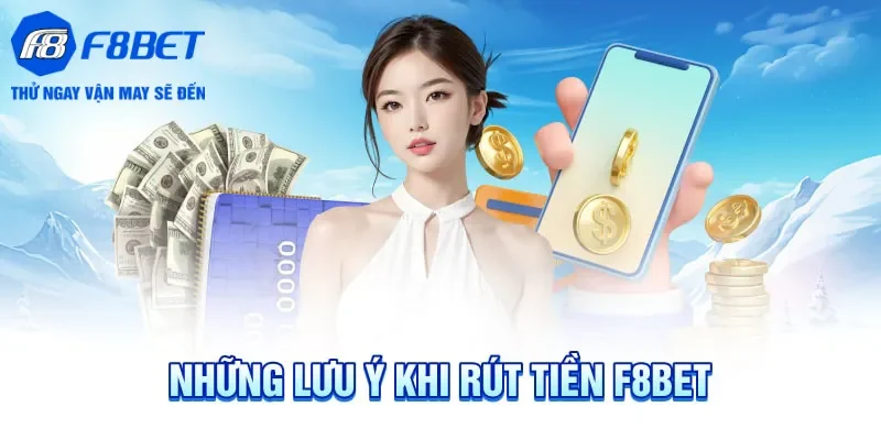 Cần lưu ý gì khi rút tiền tại F8bet